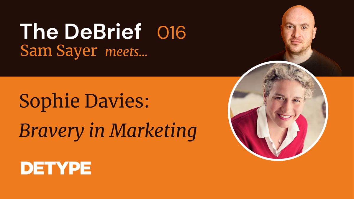 Bravery in Marketing (The DeBrief 016)